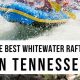 Top Chattanooga White Water Rafting: Your Best Adventure! | Your Ultimate Guide to Rafting Adventures, Gear & River Trips
