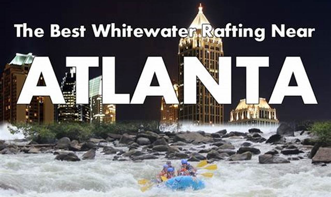 Thrilling White Water Rafting Near Atlanta GA Adventures! Your Ultimate Guide to Rafting Adventures, Gear & River Trips Thrilling White Water Rafting Near Atlanta GA Adventures! | Your Ultimate Guide to Rafting Adventures, Gear & River Trips